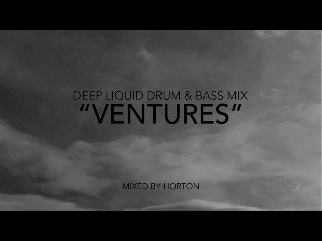 Ventures ~ Deep Liquid Drum Bass Mix