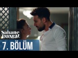 Şahane Damat 7. Bölüm