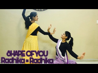Shape of You | ed sheeren | kathak fusion | Radhika × Radhika