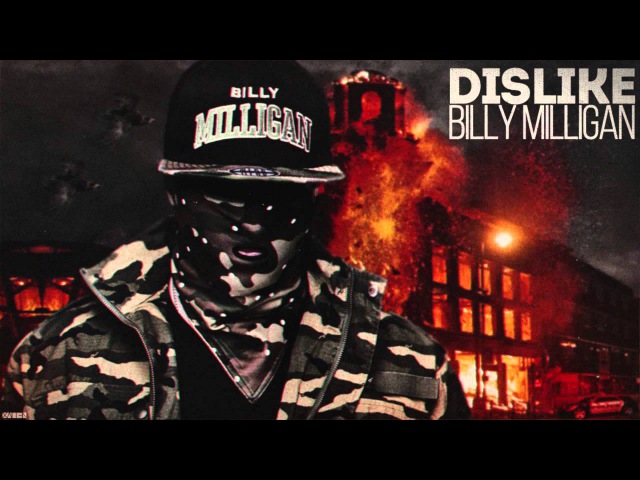 Billy Milligan - Dislike