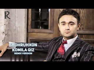 Shohruhxon - Komila qiz | Шохрухон - Комила киз (remix version)