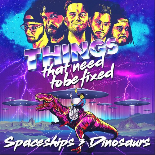 Things That Need To Be Fixed - Spaceships & Dinosaurs (EP) (2016)