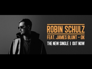Премьера. Robin Schulz feat. James Blunt - OK