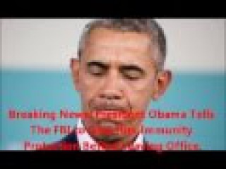 Breaking News Alert: President Obama Tells The FBI to Give Him Immunity