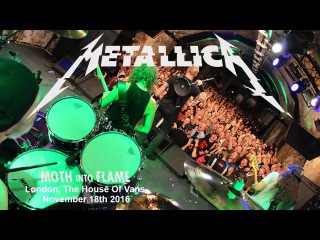 Metallica - MOTH INTO FLAME Live from The House of Vans, London Nov 18 2016 HD