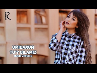 Umidaxon - To'y qilamiz | Умидахон - Туй киламиз (music version)