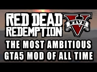 Red Dead Redemption V - Trailer Info and Release Date on the Most Ambitious GTA5 Mod of all time!