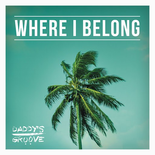Альбом Daddy's Groove Where I Belong (Radio Edit)
