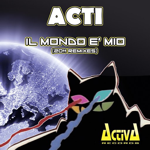 Acti альбом Il mondo è mio (2011 Remixes)