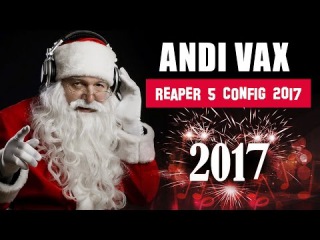 Andi Vax - Reaper Config 2017 (С Новым Годом 2017)