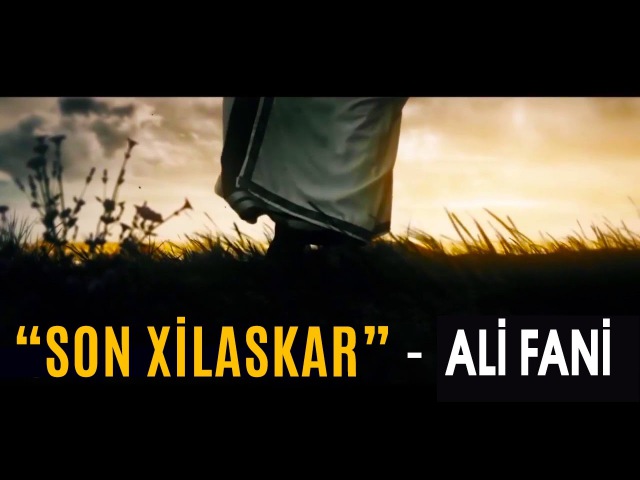 Əli Fani - Sonuncu xilaskar...
