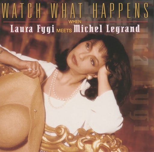 Laura Fygi альбом Watch What Happens When Laura Fygi Meets Michel Legrand