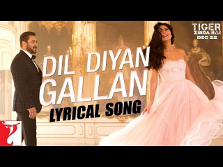 Lyrical: Dil Diyan Gallan Song with Lyrics | Tiger Zinda Hai |Salman Khan, Katrina Kaif|Irshad Kamil