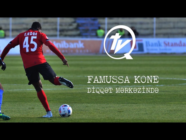 Famussa Kone Diqqət Mərkəzində