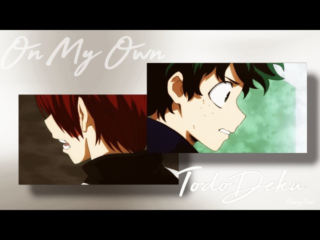 BNHA || TodoDeku AMV ❝On My Own❞