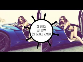 Dj Snake - Get Low (Dj isi Neo Remix)