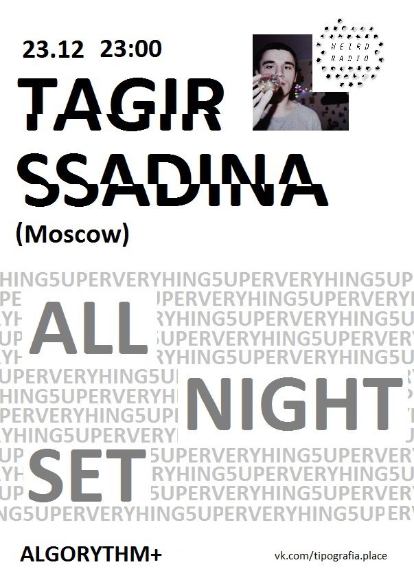 Афиша Тула Algorythm+: Tagir Ssadina (Weird Radio)