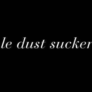 Le Dust Sucker