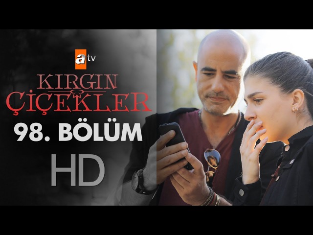 Kırgın Çiçekler 98. Bölüm