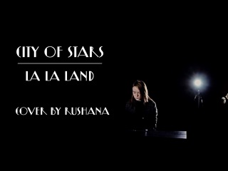 City of Stars - La La Land - Ryan Gosling & Emma Stone (cover by Rushana)
