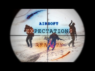 Airsoft War - Expectations vs Reality