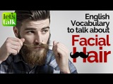 English Vocabulary to talk about Facial Hair (Moustache & Beard styles) – Free English Lesson Online