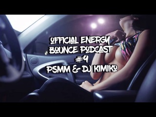 Official Energy Bounce Podcast # 9 - PSMM & Dj Kimiko
