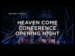 Heaven Come 2017 | Opening Night Worship