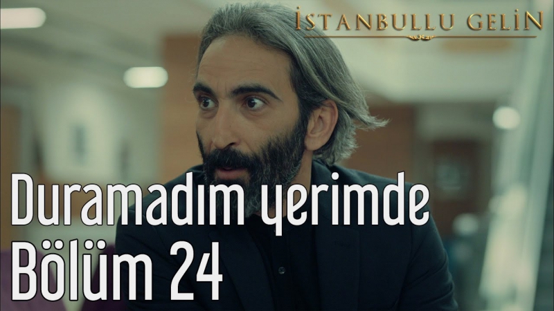 24. Bölüm - Duramadım Yerimde