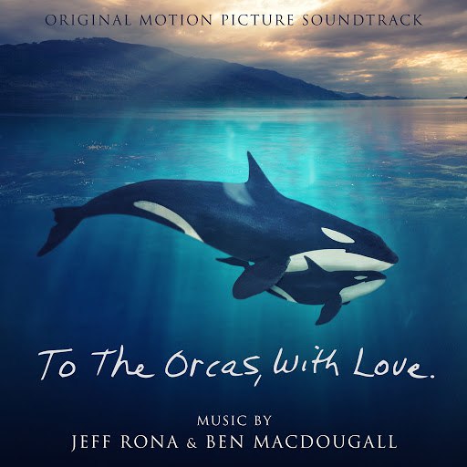 Jeff Rona альбом To The Orcas With Love (Original Motion Picture Soundtrack)