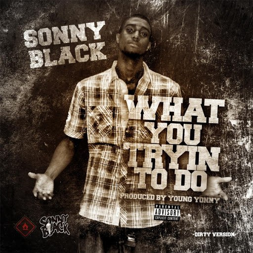 Sonny Black альбом What You Tryin to Do