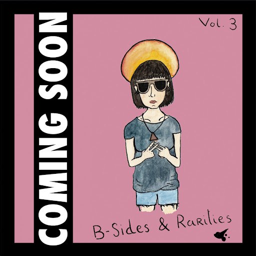 Coming Soon альбом B-Sides & Rarities, Vol. 3