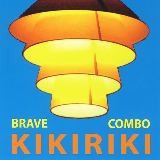 Brave Combo альбом Kikiriki