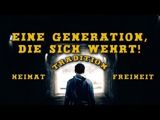 Eine Generation, die sich wehrt! Heimat, Freiheit, Tradition - Multikulti Endstation