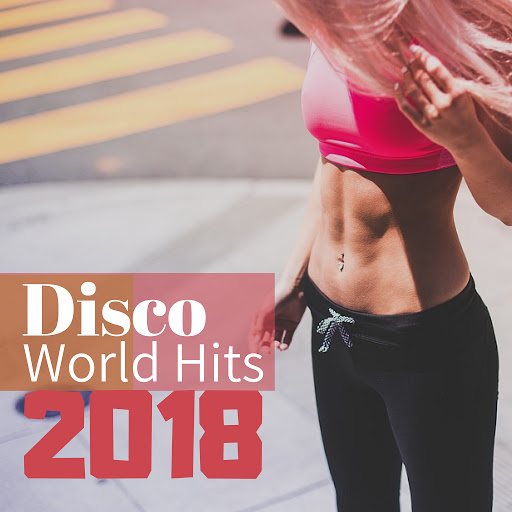 Minimal Techno альбом Disco World Hits 2018 - Dance Supermix, Russia Cafè Remix for Workout & Running Motivation