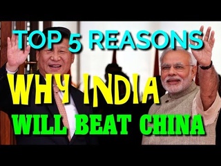 TOP 5 REASONS WHY THE ECONOMY OF INDIA WILL BEAT CHINA