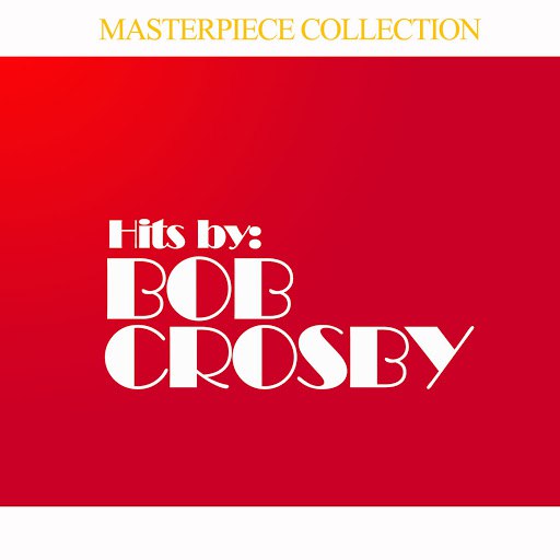 Bob Crosby альбом Hits By Bob Crosby