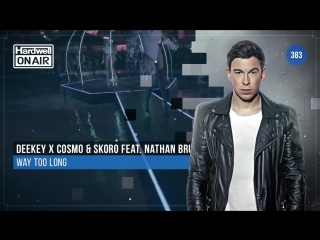 Deekey x Cosmo Skoro - Way Too Long (ft. Nathan Brumley) @ Hardwell On Air 383