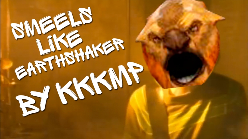 SMEELS LIKE EARTHSHAKER
