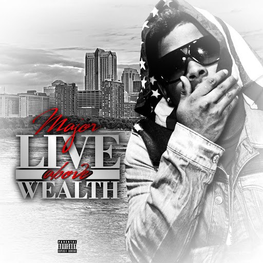 Major альбом Live Above Wealth (Trap-a-Holics)
