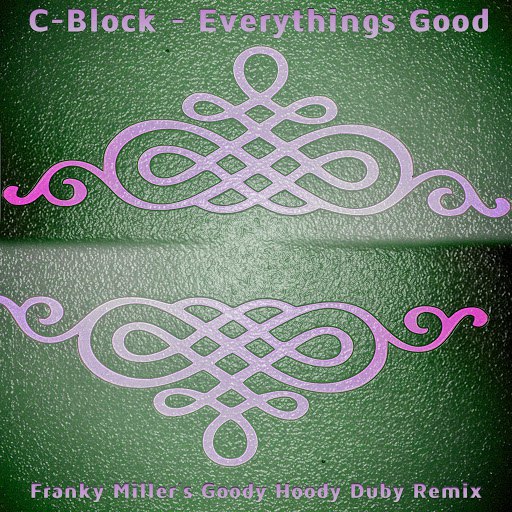 Альбом C-Block Everythings Good (Franky Miller's Goody Hoody Duby Remix)