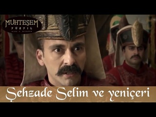 Şehzade Selim ve Yeniçeriler - Muhteşem Yüzyıl 120.Bölüm
