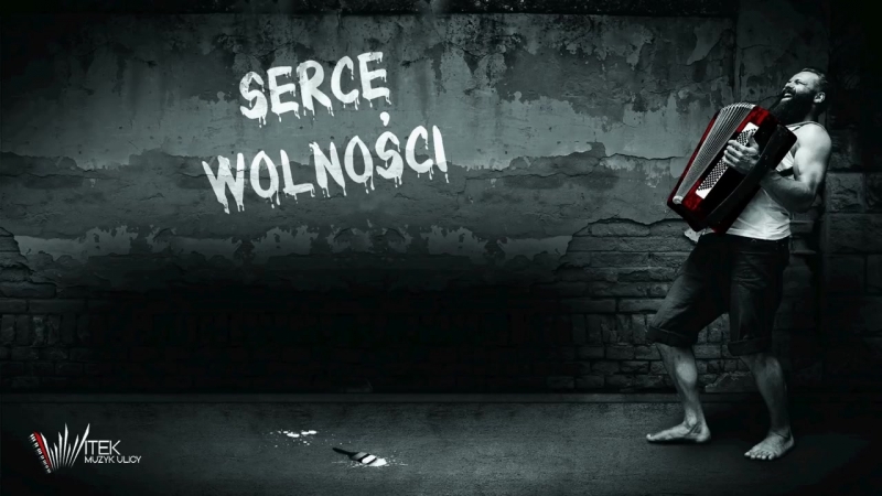 Witek Muzyk Ulicy - Serce Wolności
