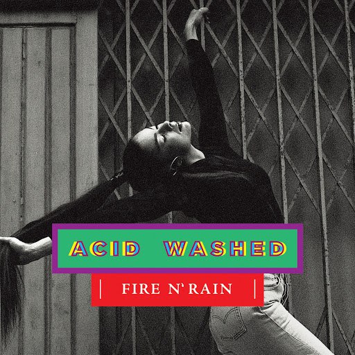 Acid Washed альбом Fire N' Rain