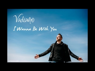 Vadiamo - I Wanna Be With You (Lyrics Video) 2018