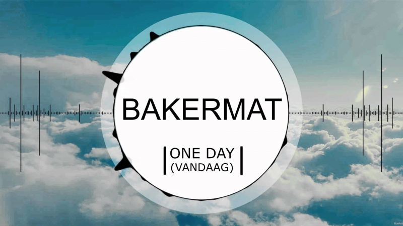 Bakermat - One Day (Vandaag)