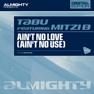 Tabu альбом Almighty Presents: Ain't No Love (Ain't No Use) (Feat. Mitzi B)