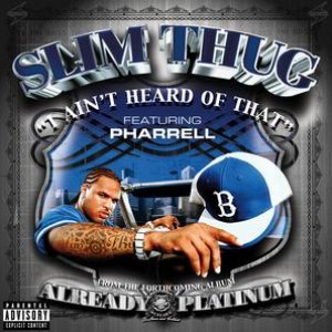 Slim Thug альбом I Ain't Heard Of That