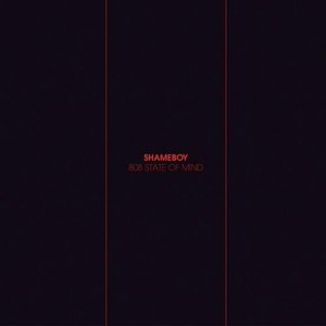 Shameboy альбом 808 State Of Mind