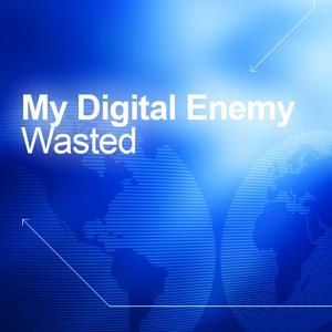 My Digital Enemy альбом Wasted
